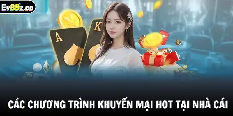 Các chương trình khuyến mại hot tại nhà cái