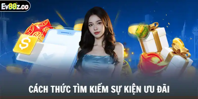 Cách thức tìm kiếm sự kiện ưu đãi