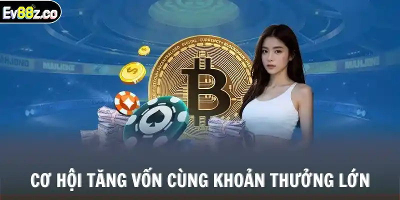 Cơ hội tăng vốn cùng khoản thưởng lớn