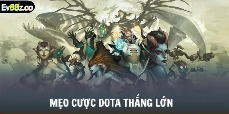 Mẹo cược Dota thắng lớn