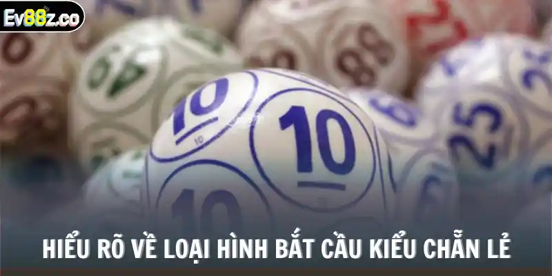 Hiểu rõ về loại hình bắt cầu kiểu chẵn lẻ