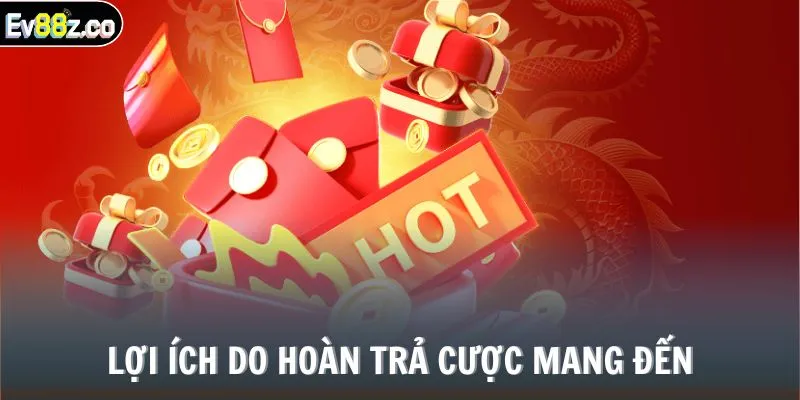 Lợi ích do HOÀN TRẢ CƯỢC mang đến