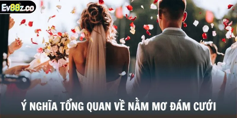 Ý nghĩa tổng quan về NẰM MƠ ĐÁM CƯỚI
