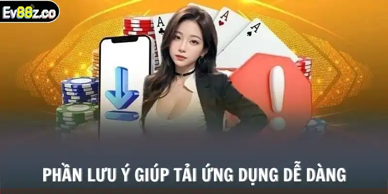 Phần lưu ý giúp tải ứng dụng dễ dàng