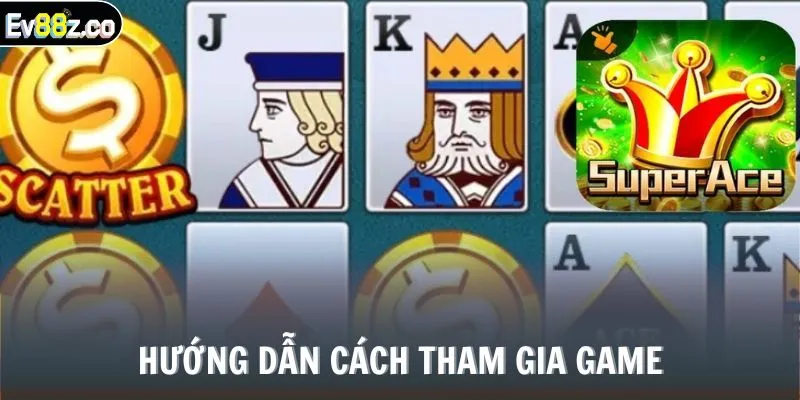 Hướng dẫn cách tham gia game