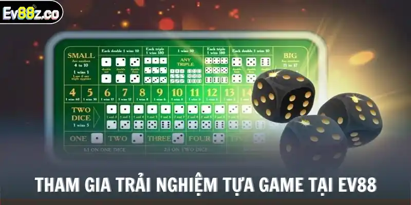 Tham gia trải nghiệm tựa game tại EV88