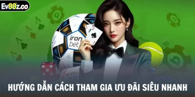Hướng dẫn cách tham gia ưu đãi siêu nhanh